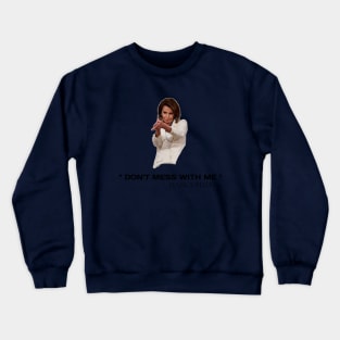 Don't mess with Nancy pelosi Crewneck Sweatshirt